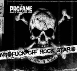 The Profane : Fuck Off Rock Star